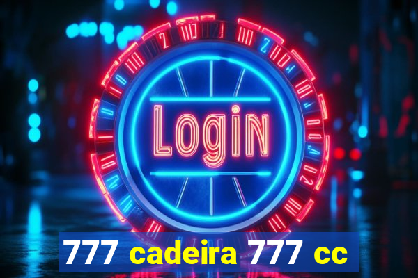 777 cadeira 777 cc